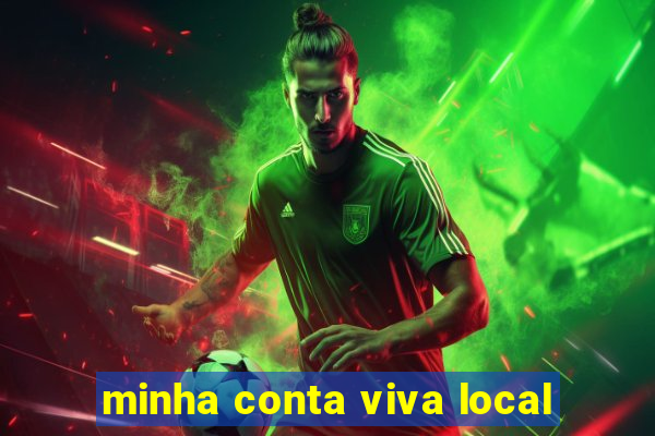 minha conta viva local